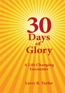 30 Days of Glory : A Life Changing Encounter