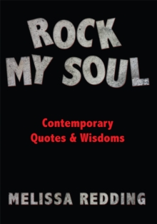 Rock My Soul : Contemporary Quotes & Wisdoms