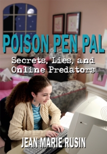 Poison Pen Pal : Secrets, Lies, and Online Predators