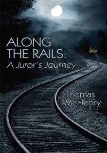 Along the Rails : A Juror's Journey