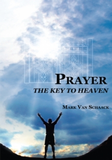 Prayer : The Key to Heaven