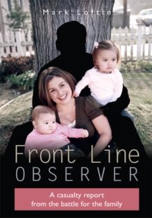 Front Line Observer : A Casualty Report from the Battle for the Family