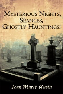 Mysterious Nights, Seances, Ghostly Hauntings!