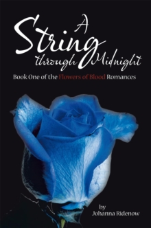 A String Through Midnight : Book One of the Flowers of Blood Romances