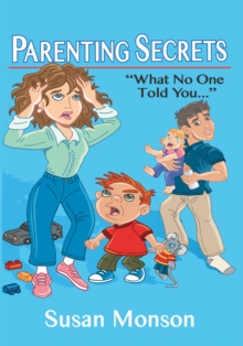 Parenting Secrets : What No One Told You...