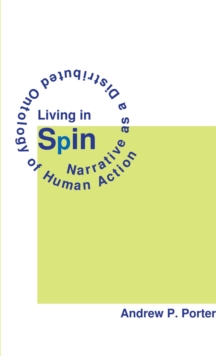 Living in Spin : Narrative as a Distributed Ontology of Human Action