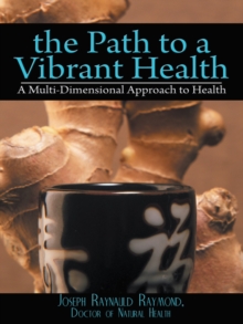 The Path to a Vibrant Health : A Multi-Dimensional Approach to Health