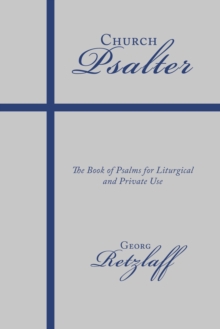 Church Psalter : The Book of Psalms for Liturgical and Private Use