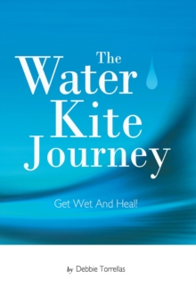 The Water Kite Journey : Get Wet and Heal!