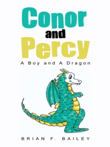 Conor and Percy : A Boy and a Dragon