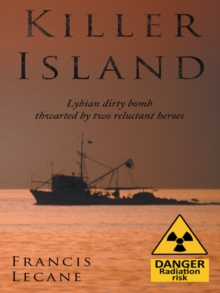 Killer Island : The Chase to Stop Ghaddafi Making a Dirty Bomb.