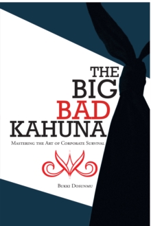 The Big Bad Kahuna : Mastering the Art of Corporate Survival