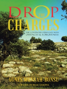 Drop the Charges : The Continous Struggles with Offences and Forgiveness