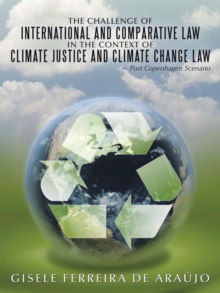 The Challenge of International and Comparative Law in the Context of Climate Justice and Climate Change Law : Post Copenhagen Scenario