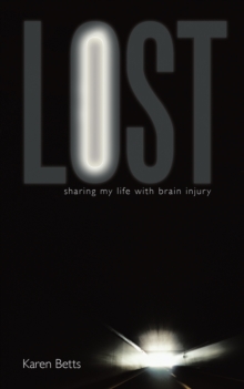 Lost : Sharing My Life with Brain Injury