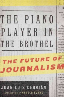 The Piano Player in the Brothel : The Future of Journalism