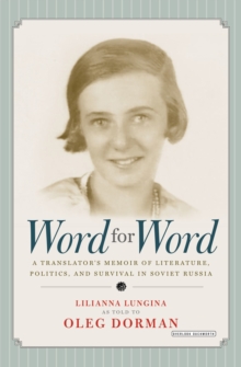 Word for Word : A Translator's Memoir of Literature, Politics, and Survival in Soviet Russia