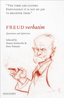 Freud Verbatim : Quotations and Aphorisms