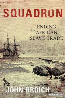 Squadron : Ending the African Slave Trade, EPUB eBook Squadron : Ending the African Slave Trade, EPUB eBook