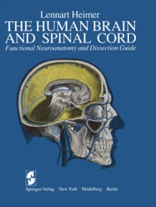 The Human Brain and Spinal Cord : Functional Neuroanatomy and Dissection Guide