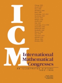 International Mathematical Congresses : An Illustrated History 1893-1986