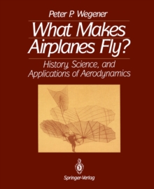 What Makes Airplanes Fly? : History, Science, and Applications of Aerodynamics