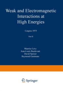 Weak and Electromagnetic Interactions at High Energies : Cargese 1975, Part B