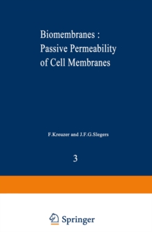 Biomembranes : Passive Permeability of Cell Membranes : A satellite symposium of the XXV Internationational Congress of Physiological Sciences, Munich, Germany, July 25-31, 1971, organized by the Depa