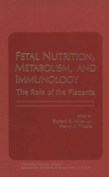 Fetal Nutrition, Metabolism, and Immunology : The Role of the Placenta