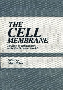 The Cell Membrane : Its Role in Interaction with the Outside World