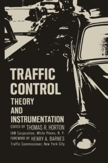 Traffic Control : Theory and Instrumentation. Based on papers presented at the Interdisciplinary Clinic on Instrumentation Requirements for Traffic Control Systems, sponsored by ISA/FIER and the Polyt