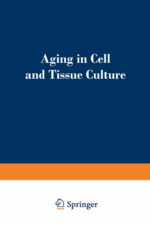 Aging in Cell and Tissue Culture : Proceedings of a symposium on "Aging in Cell and Tissue Culture" held at the annual meeting of the European Tissue Culture Society at the Castle of Zinkovy in Czecho