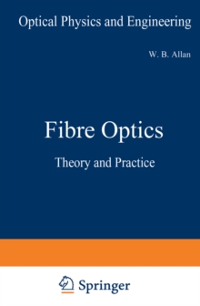 Fibre Optics : Theory and Practice