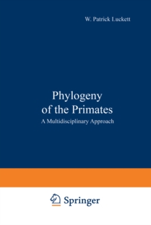 Phylogeny of the Primates : A Multidisciplinary Approach