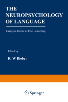 The Neuropsychology of Language : Essays in Honor of Eric Lenneberg