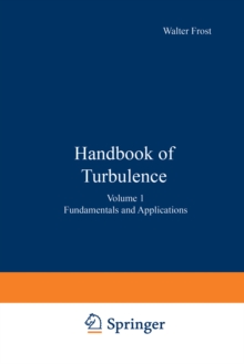 Handbook of Turbulence : Volume 1 Fundamentals and Applications