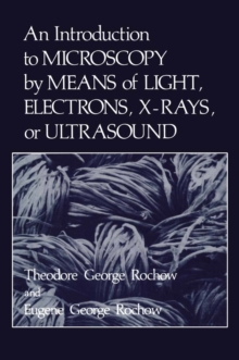 An Introduction to Microscopy by Means of Light, Electrons, X-Rays, or Ultrasound