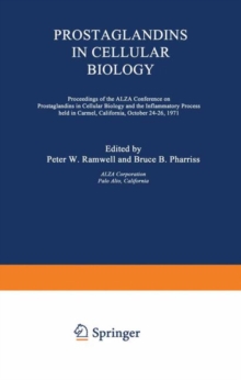 Prostaglandins in Cellular Biology : Proceedings of the ALZA Conference on Prostaglandins in Cellular Biology and the Inflammatory Process held in Carmel, California, October 24-26, 1971