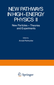 New Pathways in High-Energy Physics II : New Particles - Theories and Experiments