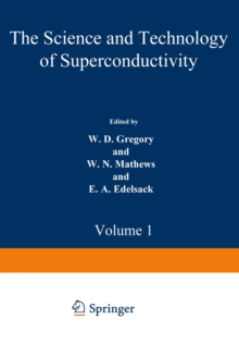 The Science and Technology of Superconductivity : Proceedings of a summer course held August 13-26, 1971, at Georgetown University, Washington, D. C. Volume 1