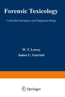 Forensic Toxicology : Controlled Substances and Dangerous Drugs