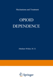 Opioid Dependence : Mechanisms and Treatment