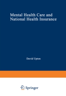 Mental Health Care and National Health Insurance : A Philosophy of and an Approach to Mental Health Care for the Future