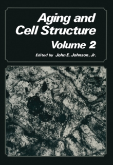 Aging and Cell Structure : Volume 2