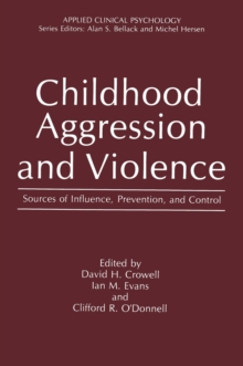 Childhood Aggression and Violence : Sources of Influence, Prevention, and Control