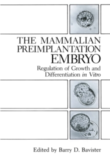 The Mammalian Preimplantation Embryo : Regulation of Growth and Differentiation in Vitro