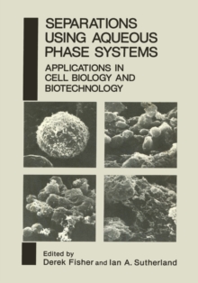 Separations Using Aqueous Phase Systems : Applications in Cell Biology and Biotechnology