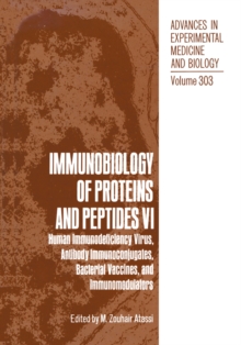 Immunobiology of Proteins and Peptides VI : Human Immunodeficiency Virus, Antibody Immunoconjugates, Bacterial Vaccines, and Immunomodulators