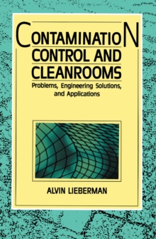 Contamination Control and Cleanrooms : Problems, Engineering Solutions, and Applications