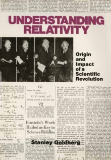 Understanding Relativity : Origin and Impact of a Scientific Revolution